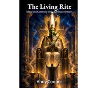 The Living Rite: Ritual and Ceremony in the Egyptian Mysteries (Voices of the Nile)