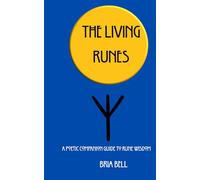 The Living Runes: A Poetic Companion Guide to Rune Wisdom