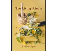 The Living Science: A Journey Through India’s Traditional Medical Heritage