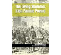 The Living Skeleton: Irish Famine Poems