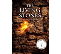 THE LIVING STONES: A true life biography (Chronicles of Faith)