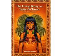 The Living Story and Tales of the Taíno: Voices of our Ancestors