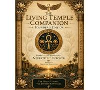The Living Temple Companion: A Companion for Cultivating Awareness Through Temple Study Walking with MAAT Heka Stewardship Nature Healing & More
