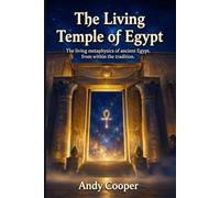 The Living Temple of Egypt: The living metaphysics of ancient Egypt, from within the tradition. (Voices of the Nile)