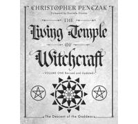 The Living Temple of Witchcraft Volume One: The Descent of the Goddess: v. 1 (Christopher Penczak's Temple of Witchcraft Series)