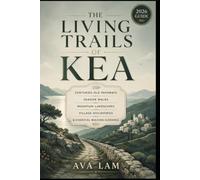 The Living Trails of Kea: Centuries-Old Pathways, Seaside Walks, Mountain Landscapes, Village Discoveries & Essential Walking Guidance