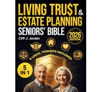 The Living Trust & Estate Planning Seniors’ Bible: [5 in 1] Avoid Probate, Slash Taxes, Stop Nursing Homes from Taking Your Assets, and Leave Wealth to Loved Ones Without Worry