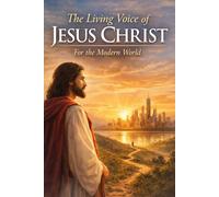 The Living Voice of Jesus Christ: For the Modern World