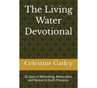 The Living Water Devotional: 32 Days of Refreshing, Restoration, and Revival in God’s Presence (The Refresh & Restore Series)