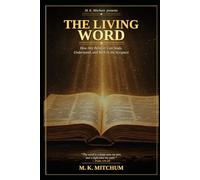 THE LIVING WORD: How Any Believer Can Study, Understand, and Walk in the Scripture (THE LIVING TRUTH SERIES)