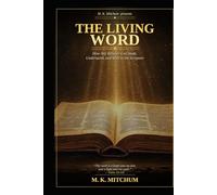 THE LIVING WORD: How Any Believer Can Study, Understand, and Walk in the Scripture (THE LIVING TRUTH SERIES)