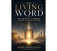 The Living Word: The Architect’s Manual of Inner and Outer Creation