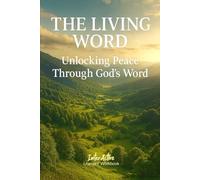 The LIVING WORD - Unlocking Peace Through God's Word: Interactive Bible Learning - Learners' Workbook