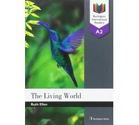 The Living world - Burlington International Reader - A2 | Ruth Ellen