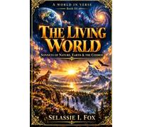 The Living World: Sonnets of Nature, Earth and the Cosmos: 3 (A WORLD IN VERSE)