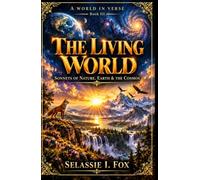 The Living World: Sonnets of Nature, Earth and the Cosmos (A WORLD IN VERSE)
