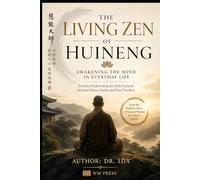 The Living Zen of Huineng Awakening the Mind in Everyday Life