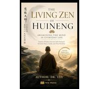 The Living Zen of Huineng Awakening the Mind in Everyday Life