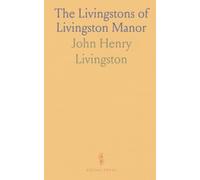 The Livingstons of Livingston Manor: History of the Callendar House's New York Branch and Robert Livingston of Albany