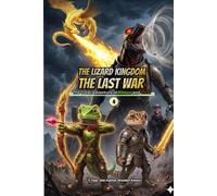 The Lizard Kingdom: The last war: The Great Adventure of Ribbon and Chris 4 (The Lizard Kingdom Chronicles)