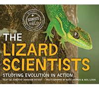 The Lizard Scientists: Studying Evolution in Action (Scientists in the Field)