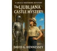 The Ljubljana Castle Mystery: 64 (Grace Whitmore Mystery)