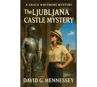 The Ljubljana Castle Mystery: Book 64 in the Grace Whitmore Mystery Series