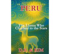 The Llama Who Climbed the Stars: Peru (Little Lights of the World)