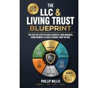The LLC & Living Trust Blueprint: The Step-by-Step System to Protect Your Business, Avoid Probate & Legally Reduce Your Tax Bill