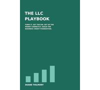 The LLC Playbook: How to Form an LLC, Get an EIN, Set Up the Business Properly & Build a Business Credit Foundation