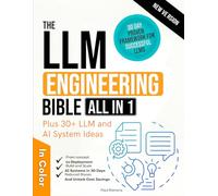 The LLM Engineering Bible [All-in-One]: A Complete, Updated and Clear Guide to Building, Deploying, and Scaling Production-Ready AI Systems in 30 ... for Reduced Bias and Unlocked Cost Savings