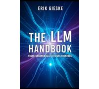 The LLM Handbook: From Fundamentals to Future Frontiers
