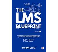 The LMS Blueprint: Everything you need to know before you buy your Learning Management System (LMS)