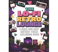 The Lo-Fi Retro Lounge: A Bold and Easy 80s & 90s Tech Nostalgia Coloring Book for Adults (The Cozy Retro Escape Series)