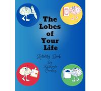 The Lobes of Your Life Activity Workbook for Kids: A Brain-Based Learning Workbook to Reinforce What Children Learn About the Brain | Ideal for Homeschool and Classroom Use