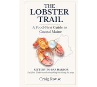 The Lobster Trail: A Food-First Guide to Coastal Maine
