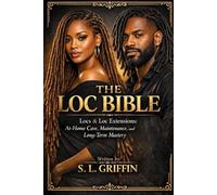The loc bible: Healthy Locs for Life: Loc Extensions, Growth, Repair & At-Home Maintenance
