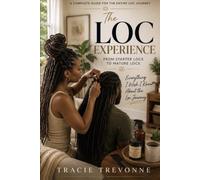 The Loc Experience: Everything I Wish I Knew About the Loc Journey