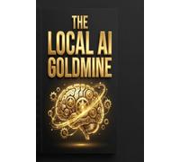 The Local AI Goldmine: The No-Code Blueprint to Escape Your 9-to-5, Build High-Ticket Retainers, and Automate Local Businesses