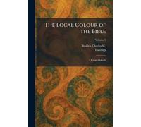 The Local Colour of the Bible: 2 Kings-Malachi