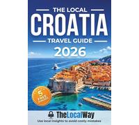 The Local Croatia Travel Guide: Islands, Coastlines & Hidden Gems | Plan Smarter, Avoid Costly Mistakes & Build Perfect Itineraries