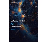 The Local-First AI Developer: Building Private, Powerful AI Agents Without the Cloud (Modern Developer Series)