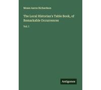 The Local Historian's Table Book, of Remarkable Occurrences: Vol. I