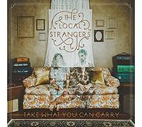 The Local Strangers - Take What You Can Carry