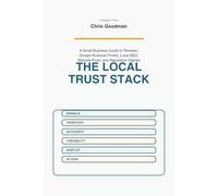 The Local Trust Stack: A Small Business Guide to Reviews, Google Business Profile, Local SEO, Website Proof, and Reputation Signals