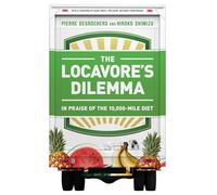 The Locavore's Dilemma: In Praise of the 10,000-mile Diet