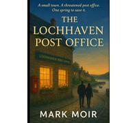 The Lochhaven Post Office: A Sweet Scottish Small Town Romance (Lochhaven Harbour)
