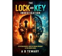 The Lock and Key Investigation: A Psychological Thriller Where Memory Is the Crime Scene (The Unreliable Witness Perception Series)