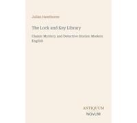 The Lock and Key Library: Classic Mystery and Detective Stories: Modern English