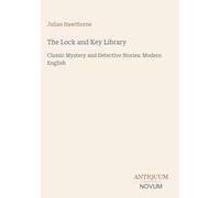 The Lock and Key Library: Classic Mystery and Detective Stories: Modern English